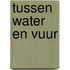 Tussen water en vuur