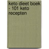 Keto dieet boek - 101 Keto recepten door Onbekend