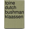 Toine Dutch Bushman Klaassen door Toine Klaassen