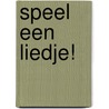 Speel een liedje! by Unknown