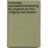 Onderwijs, identiteitsontwikkeling bij jongeren en hun omgang met idealen door J.J. Van Eerten