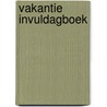 Vakantie invuldagboek by Unknown