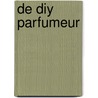 De DIY Parfumeur by Karen Vande Wiele
