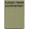 Tussen twee continenten door Bas Wiersma