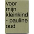 Voor mijn kleinkind - Pauline Oud