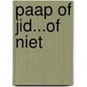 PAAP OF JID...OF NIET door Ron Peeters