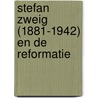 Stefan Zweig (1881-1942) en de reformatie door Jeannick Vangansbeke