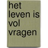 Het leven is vol vragen door Karin Peters