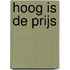 Hoog is de prijs