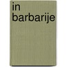 In Barbarije by John Meilink