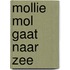 Mollie Mol gaat naar zee