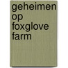Geheimen op Foxglove Farm by Christie Barlow