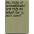 Hel, fictie of werkelijkheid. Wat zegt de bijbel hier nu echt over?