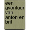 Een avontuur van Anton en Bril door Frans Le Roux