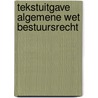 Tekstuitgave Algemene wet bestuursrecht door Onbekend