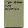 Imperialisme voor beginners door Vijay Prashad