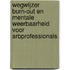 Wegwijzer burn-out en mentale weerbaarheid voor arbprofessionals