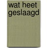 Wat heet geslaagd door Hans Walenkamp
