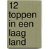 12 toppen in een laag land