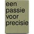 Een passie voor precisie