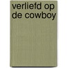 Verliefd op de cowboy by Wendy Warren