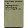 Toerisme en recreatie op de Waddeneilanden. Verkenning van verdringingseffecten. door Meindert Schroor