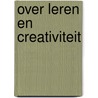 Over leren en creativiteit by Lievi Van Acker