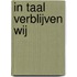 in taal verblijven wij