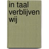 in taal verblijven wij door J.C.M. van der Sandt