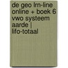 De Geo LRN-line online + boek 6 vwo Systeem aarde | LIFO-totaal door Onbekend