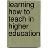 Learning how to teach in higher education door Ton Kallenberg