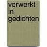 Verwerkt in Gedichten door Jan Woudstra
