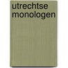 Utrechtse Monologen door Gert van Veen
