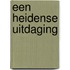 Een heidense uitdaging