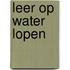 Leer op water lopen