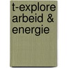 T-explore Arbeid & energie door Marc Lemmens