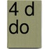 4 D DO