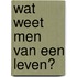 Wat weet men van een leven?