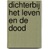 Dichterbij het leven en de dood