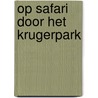 Op safari door het Krugerpark door Egon Berendsen