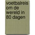 Voetbalreis om de wereld in 80 dagen