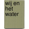 Wij en het water door Lotte Jensen