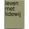 Leven met Lidewij by Bert Natter