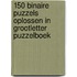 150 binaire puzzels oplossen in grootletter puzzelboek