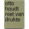 Otto houdt niet van drukte door Yoeri Slegers