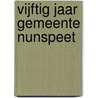 Vijftig jaar Gemeente Nunspeet by Dick Baars
