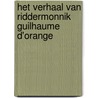 Het verhaal van riddermonnik Guilhaume d'Orange by Nelleke Nieuwboer