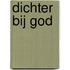 Dichter bij God