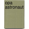 Opa astronaut by Brigitte Minne