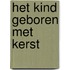 Het kind geboren met kerst